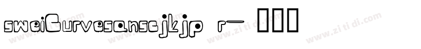 sweiCurvesanscjkjp r字体转换
